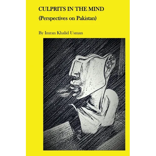 Culprits In The Mind: Perspectives on Pakistan
