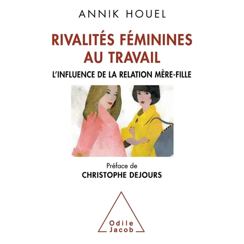 Female rivalries at work: The influence of the mother-daughter relationship / Rivalités fémininesau travail: L'influence de la relatin mère-fille