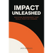 Impact Unleashed: Building Businesses that Scale Positive Change