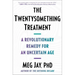 The Twentysomething Treatment: A Revolutionary Remedy for an Uncertain Age