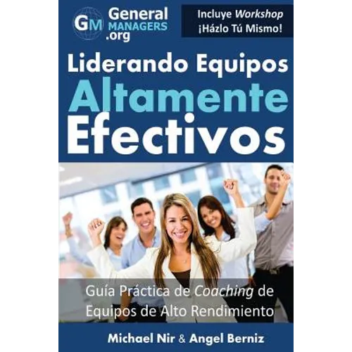 Coaching y Liderazgo: Liderando Equipos Altamente Efectivos - Guia Practica de Coaching de Equipos de Alto Rendimiento (Series de Influencia