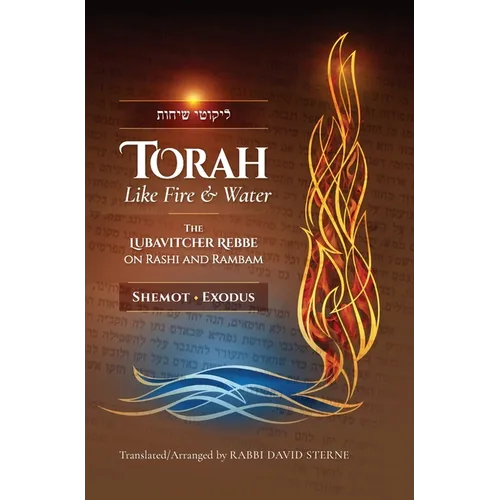 Torah like Fire and Water: The Lubavitcher Rebbe on Rashi and Rambam