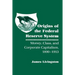 Origins of the Federal Reserve System: Money, Class, and Corporate Capitalism, 1890-1913