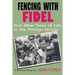 Fencing with Fidel and Other Tales of Life in the Foreign Service: A Selective M