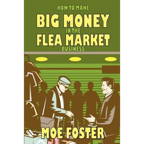 How to Make Big Money in the Flea Market Business