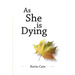 As She Is Dying