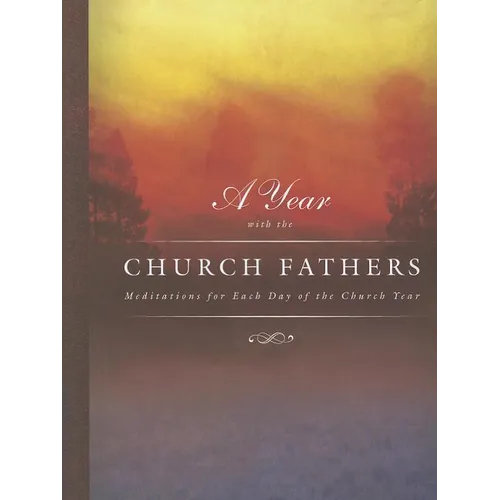 A Year with the Church Fathers: Meditations for Each Day of the Church Year