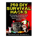 250 DIY Survival Hacks: 250 DIY Survival Hacks: 25 Everyday Household Items and 10 Lifesaving Uses for Each in a Life or Death Situation