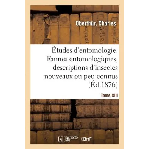 Études d'entomologie. Faunes entomologiques, descriptions d'insectes nouveaux ou peu connus: Tome XIII