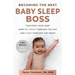 Becoming the Next BABY SLEEP BOSS: Teaching Your Baby How to Thrive Through the Day and Sleep Through the Night