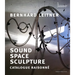Bernhard Leitner: Sound Space Sculpture: Catalogue Raisonné