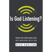 Is God Listening?: Secrets That Turn Talking to God Into Walking with God