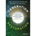 Generation Restoration: How to Fix Our Relationship Crisis with Mother Nature