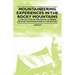 Mountaineering Experiences in the Rocky Mountains - A Collection of Historical Climbing Articles on Expeditions to the Rockies