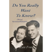 Do You Really Want to Know?