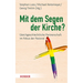 Mit Dem Segen Der Kirche?: Gleichgeschlechtliche Partnerschaft Im Fokus Der Pastoral