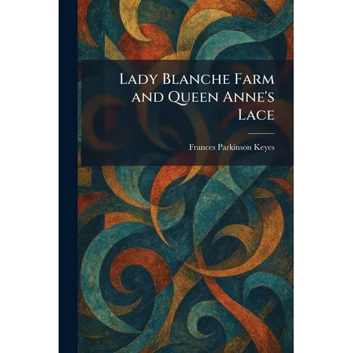Lady Blanche Farm and Queen Anne's Lace