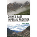 China's Last Imperial Frontier: Late Qing Expansion in Sichuan's Tibetan Borderlands