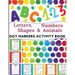 Dot Markers Activity Book: Great for Learning Letters, Numbers, Shapes and Animal Perfect Gift for Toddlers, Preschoolers.