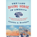 The Last Diving Horse in America: Rescuing Gamal and Other Animals--Lessons in Living and Loving