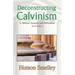 Deconstructing Calvinism: A Biblical Analysis and Refutation