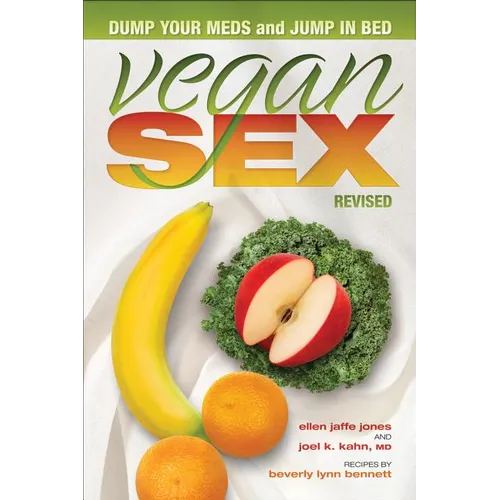 Vegan Sex, Revised: Dump Your Meds and Jump in Bed