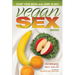 Vegan Sex, Revised: Dump Your Meds and Jump in Bed