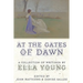 At the Gates of Dawn: A Collection of Writings by Ella Young