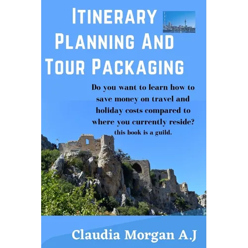 Itinerary planning and tour Packaging: Guild to save money on travel and holiday costs