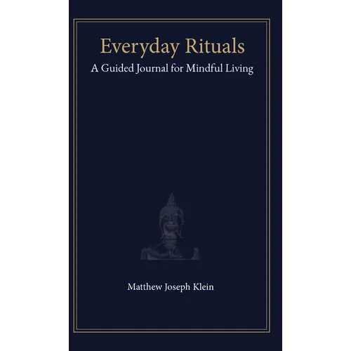 Everyday Rituals: A Guided Journal for Mindful Living