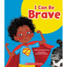 I Can Be Brave (Learn About: Your Best Self)