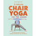 5-Minute Chair Yoga for Seniors: Simple Exercises to Improve Mobility and Reclaim Your Confidence