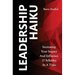 Leadership Haiku: Increasing Your Impact And Influence 17 Syllables At A Time