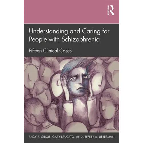 Understanding and Caring for People with Schizophrenia: Fifteen Clinical Cases