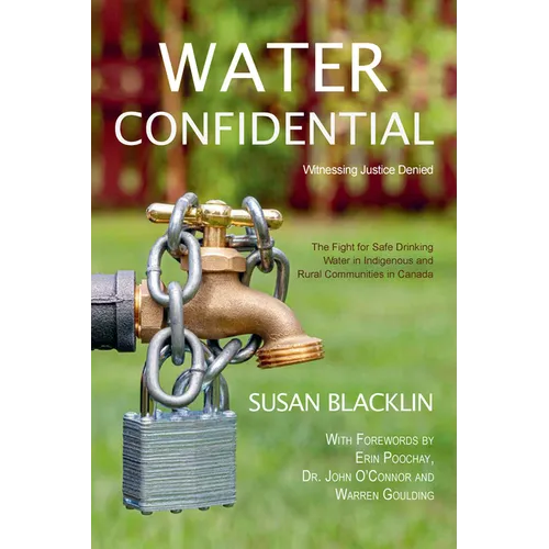 Water Confidential: A Memoir about First Nations' Drinking Water and Justice Denied