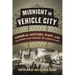 Midnight in Vehicle City: General Motors, Flint, and the Strike That Created the Middle Class