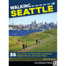 Walking Seattle: 35 Tours of the Jet City's Parks, Landmarks, Neighborhoods, and Scenic Views