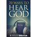 70 Ways To Hear God