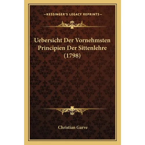 Uebersicht Der Vornehmsten Principien Der Sittenlehre (1798)