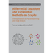 Differential Equations and Variational Methods on Graphs