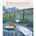 A Montana Table: Recipes from Chico Hot Springs Lodge