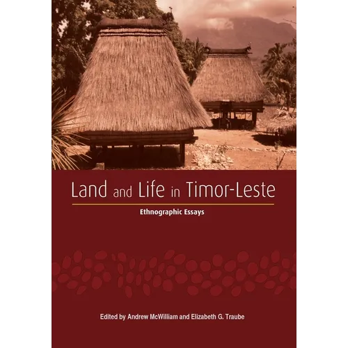 Land and Life in Timor-Leste: Ethnographic Essays