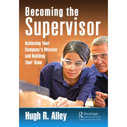 Becoming the Supervisor: Achieving Your Company's Mission and Building Your Team