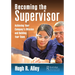 Becoming the Supervisor: Achieving Your Company's Mission and Building Your Team