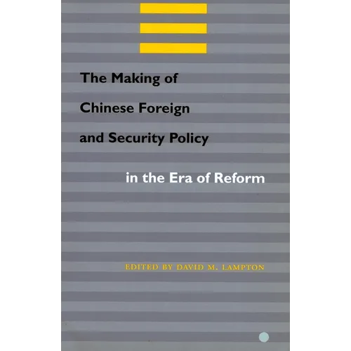 The Making of Chinese Foreign and Security Policy in the Era of Reform