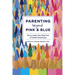 Parenting Beyond Pink & Blue: How to Raise Your Kids Free of Gender Stereotypes