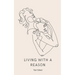 Living With a Reason