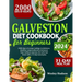 Galveston Diet Cookbook for Beginners: 2000 Days Of Recipes: Indulge In Delicious Healthy Dishes To Kick Start Your Wellness Journey. Eat Well, Feel G