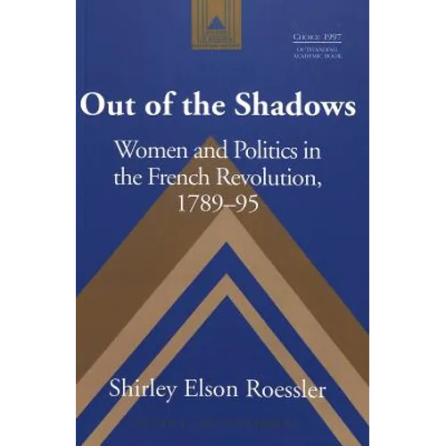 Out of the Shadows: Women and Politics in the French Revolution, 1789-95