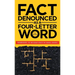 Fact Denounced as a Four-Letter Word: and other accidental thoughts in a world dominated by common nonsense